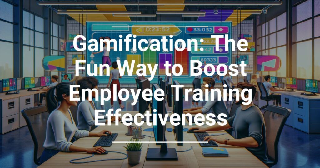 Gamification The Fun Way To Boost Employee Training Effectiveness