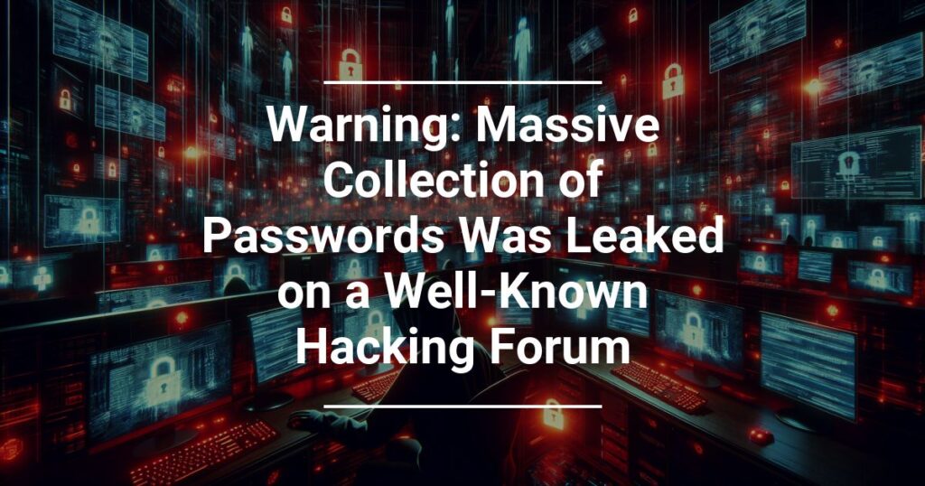 Warning Massive Collection Of Passwords Was Leaked On A Well Known Hacking Forum