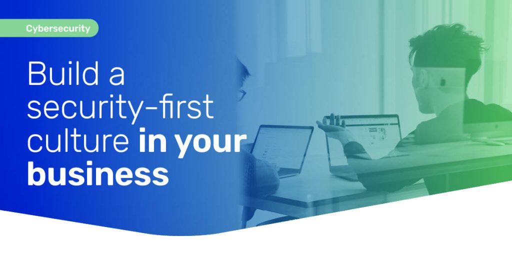 Two colleagues reviewing security settings on laptops, with the headline Build a security-first culture in your business